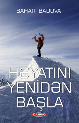 HƏYATINI YENİDƏN BAŞLA. Bahar İbadova