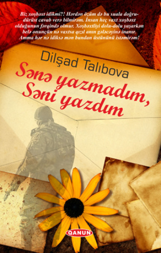 Sənə yazmadım, səni yazdım. 