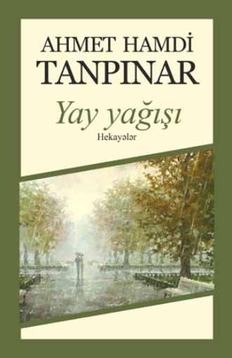 Ахмед Хамди Танпынар. Yay yağışı