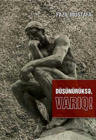 Düşünürüksə, varıq!. 