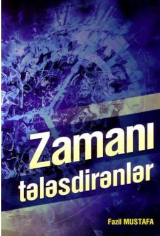 ZAMANI TƏLƏSDİRƏNLƏR. 