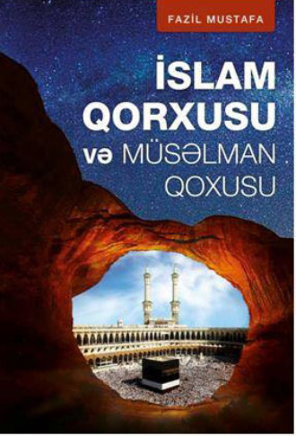 Фазиль Мустафа. İslam qorxusu və müsəlman qoxusu