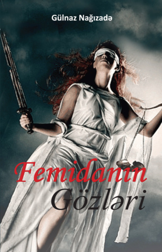 Femidanın gözləri. Gülnaz Nağızadə
