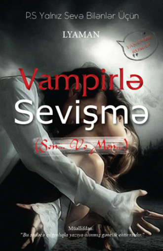 VAMPİRLƏ SEVİŞMƏ (SƏN... VƏ MƏN...). Lyaman