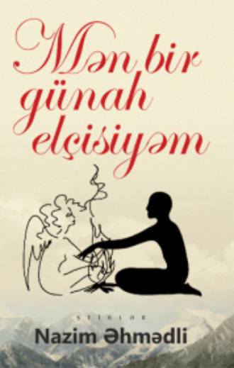 Mən bir günah elçisiyəm. 