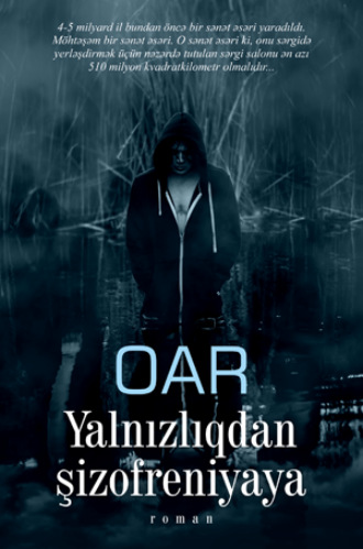 Yalnızlıqdan şizofreniyaya. OAR