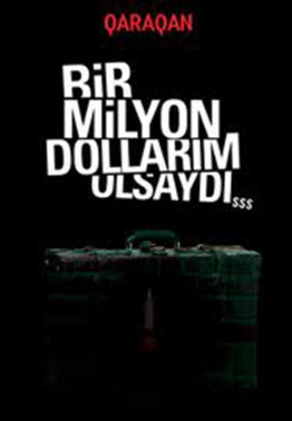 Qaraqan. Bir milyon dollarım olsaydı...