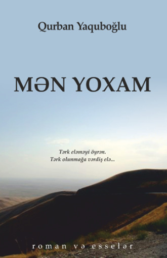 MƏN YOXAM. Qurban Yaquboğlu