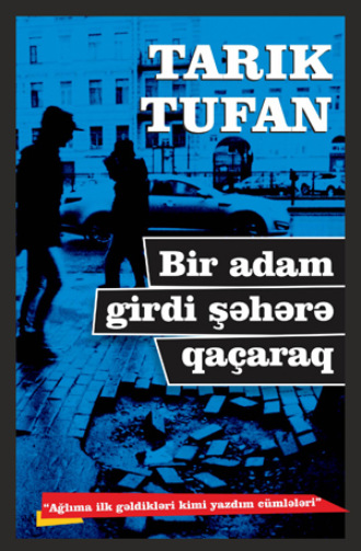 BİR ADAM GİRDİ ŞƏHƏRƏ QAÇARAQ. Тарык Туфан