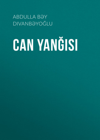 Can yanğısı. Abdulla bəy Divanbəyoğlu
