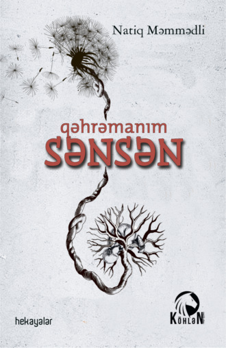 Qəhrəmanım sənsən. 