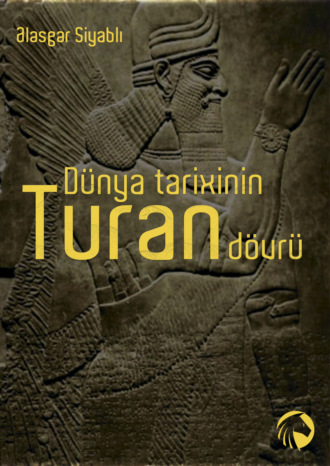 Ələsgər Siyablı. Dünya tarixinin Turan Dövrü