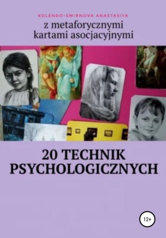 Anastasiya Kolendo-Smirnova. 20 technik psychologicznych z metaforycznymi kartami asocjacyjnymi