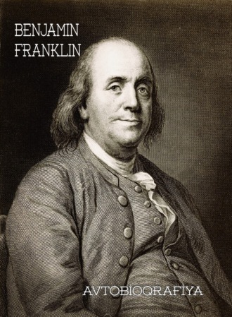 Bencamin Franklin – avtobiografiyası. 