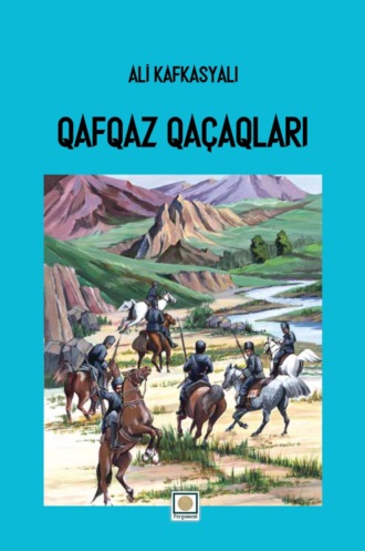 Ali Kafkasyalı. Qafqaz qaçaqları