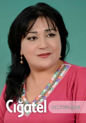 Cığatel İsaqızı. Seçilmişlər