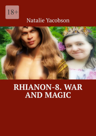 Natalie Yacobson. Rhianon-8. War and Magic