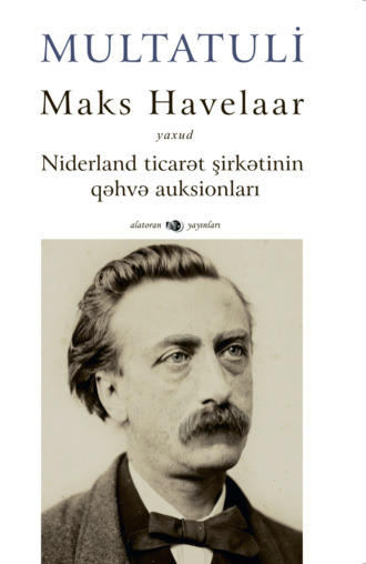 Maks Havelaar: yaxud Niderland ticarət şirkətinin qəhvə auksionları. Multatuli