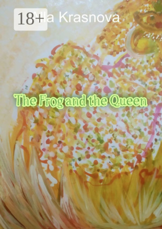 The frog and the queen. 
