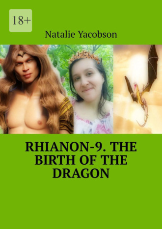 Natalie Yacobson. Rhianon-9. The Birth of the Dragon