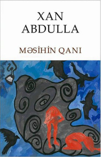 Xan Abdulla. Məsihin qanı