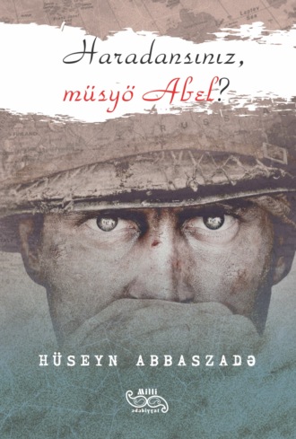 Haradansınız, müsyö Abel?. Hüseyn Abbaszadə