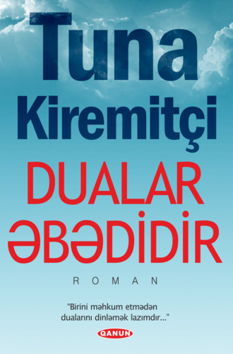 Tuna Kiremitçi. Dualar Əbədidir