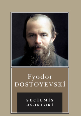 Федор Достоевский. Seçilmiş əsərləri