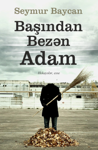 Seymur Baycan. Başından bezən adam haqqında