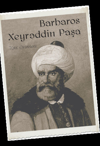 Barbaros Xeyrəddin Paşa. 