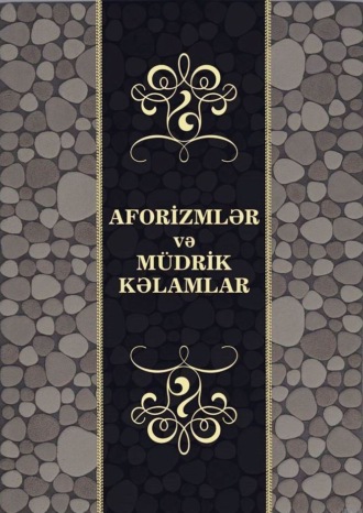 Aforizmlər və müdrik kəlamlar. 