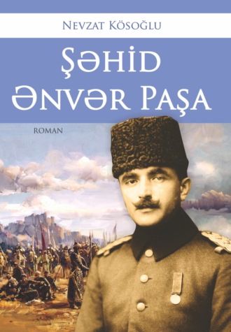 Nevzat Kösoğlu. Şəhid Ənvər Paşa