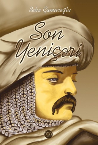 Son yeniçəri. Reha Çamuroğlu
