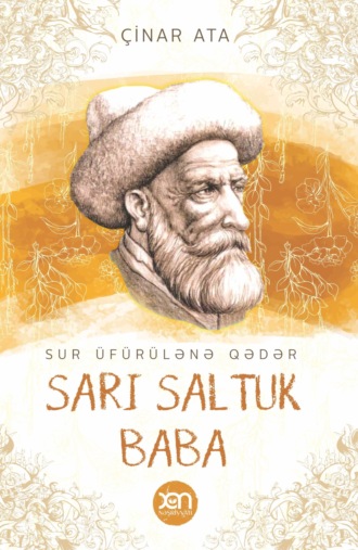 Çinar Ata. Sur üfürülənə qədər Sarı Saltuk Baba