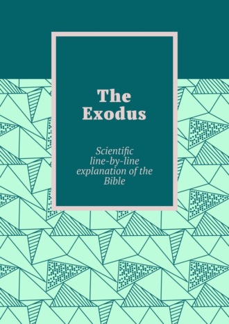 Andrey Tikhomirov. The Exodus. Scientific line-by-line explanation of the Bible