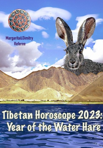 Margarita Referee. Tibetan Horoscope 2023: Year of the Water Hare