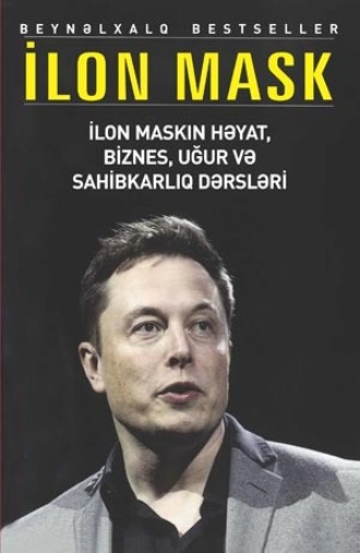 Илон Маск. Ilon maskın həyat, biznes, uğur və sahibkarlıq dərsləri