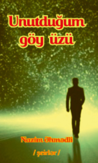 Unutduğum göy üzü. 