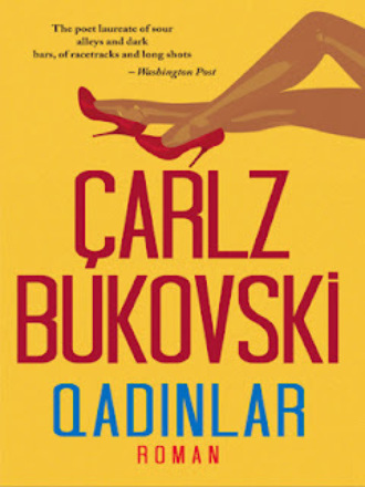 Чарльз Буковски. Qadinlar