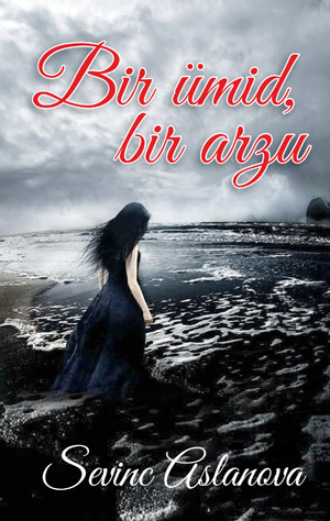 Sevinc Aslanova. Bir ümid, bir arzu