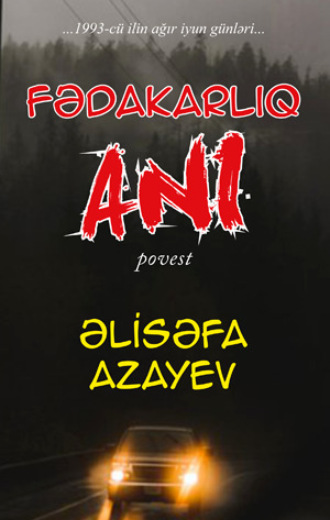 Əlisəfa Azayev. Fədakarlıq anı