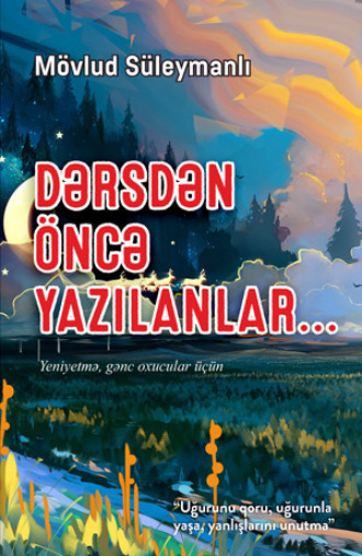 Mövlud Süleymanlı. Dərsdən öncə yazilanlar...
