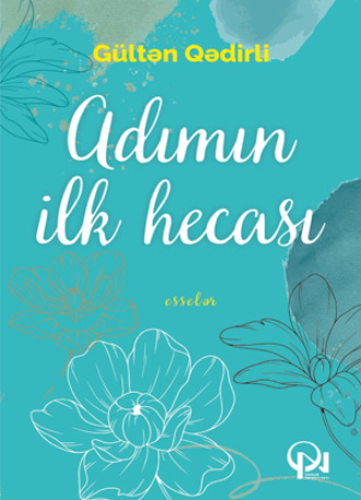 Adımın ilk hecası. Gültən Qədirli