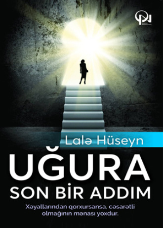 Lalə Hüseyn. UĞURA SON BİR ADDIM