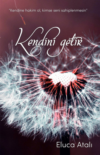 KENDİNİ GETİR. 