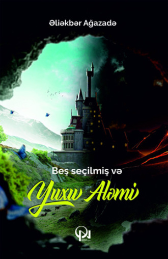 Beş seçilmiş və Yuxu Aləmi. Əliəkbər Ağazadə