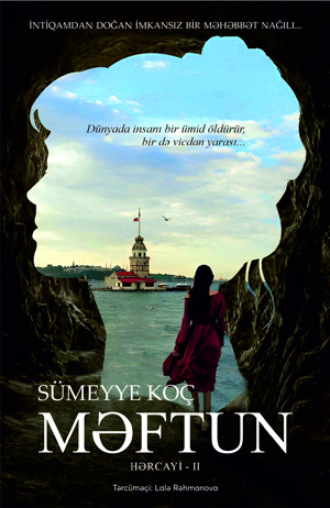 HƏRCAYİ II MƏFTUN. Sümeyye Koç