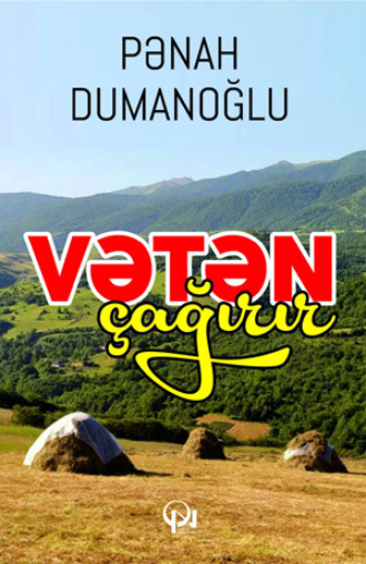Pənah Dumanoğlu. Vətən çağırır