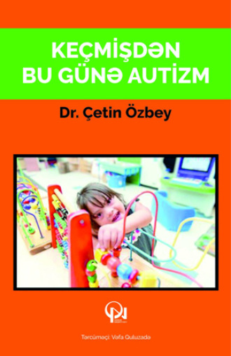 Dr. Çətin Özbəy. Keçmişdən bu günə autizm