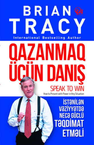 QAZANMAQ ÜÇÜN DANIŞ: İstənilən vəziyyətdə necə güclü təqdimat etməli. 